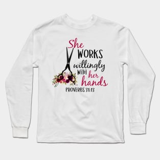 She Works Willingly With Her Hands Proverbs 3113 Hairdresser Long Sleeve T-Shirt